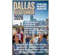 DALLAS REISEFÜHRER 2026: Wo westliches Erbe auf modernen Luxus trifft - Entdecken Sie die pulsierende Großstadt Seele von Texas mit einer interaktiven Karte