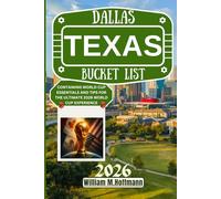 DALLAS TEXAS BUCKET LIST 2026: CONTAINING WORLD CUP ESSENTIALS AND TIPS FOR THE ULTIMATE 2026 WORLD CUP EXPERIENCE