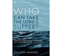 Dallas W VanDiver Who Can Take the Lord's Supper? (Tascabile)