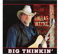 Dallas Wayne - Big Thinkin'