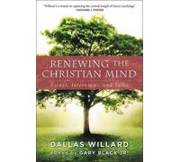 Dallas Willard Renewing The Christian Mind: Essays, Interviews, And (Tascabile)