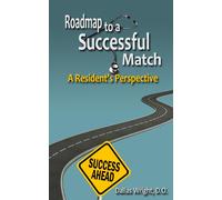 Dallas Wright D Roadmap to a Successful Match: A Resident's Perspect (Tascabile)