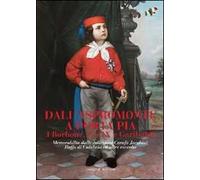 Dall'Aspromonte a Porta Pia. I Borbone, Pio IX e Garibaldi. Memorabilia dalle collezioni Carafa Jacobini, Ruffo di Calabria ed altre raccolte. Ediz. illustrata