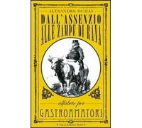 Dall'assenzio alle zampe di rana. Alfabeto per gastroamatori