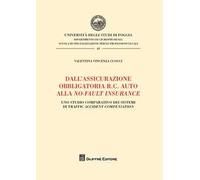 Dall'assicurazione obbligatoria R.C. auto alla no-fault insurance. Uno studio comparativo dei sistemi di traffic accident compensation