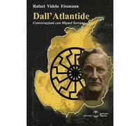 Dall'Atlantide. Conversazioni con Miguel Serrano