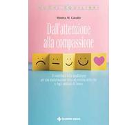 Dall'attenzione alla compassione. Il contributo della mindfulness per una trasformazione etica ed estetica delle vite e degli ambienti di lavoro