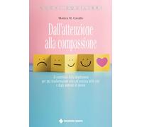 Dall'attenzione alla compassione. Il contributo della mindfulness per una trasformazione etica ed estetica delle vite e degli ambienti di lavoro