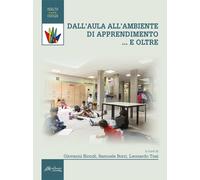 Dall'aula all'ambiente di apprendimento... e oltre. Nuova ediz