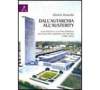 Dall'autarchia all'austerity. Ceto politico e cultura d'impresa nell'industria nazionale del metano (1940-1973)