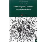 Dall'avanguardia all'eresia. L'opera poetica di Elio Pagliarini