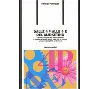 Dalle 4 P alle 4 E del marketing. Come conquistare nuovi clienti e rendere fedeli quelli che già si hanno scoprendo l'utile nell'etica
