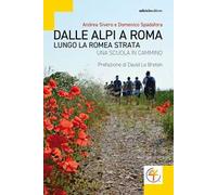 Dalle Alpi a Roma. Lungo la Romea Strata. Una scuola in cammino