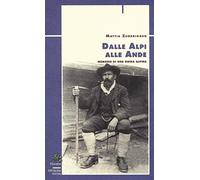 Dalle Alpi alle Ande. Memorie di una guida alpina