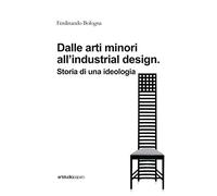 Dalle arti minori all'industrial design. Storia di una ideologia