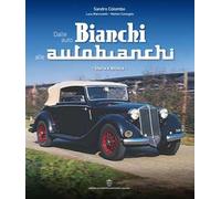 Dalle auto Bianchi alle Autobianchi. Storia e tecnica
