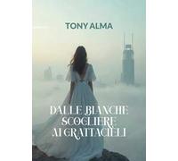Dalle bianche scogliere ai grattacieli