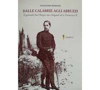 Dalle Calabrie agli Abruzzi. Il generale José Borges tra i briganti di re Francesco II