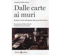 Dalle carte ai muri. Scrittura e società nella Spagna della prima Età moderna