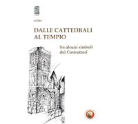 Dalle cattedrali al tempio. Su alcuni simboli dei costruttori