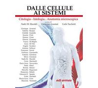 Dalle cellule ai sistemi. Citologia-Istologia-Anatomia microscopica