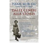 Dalle ceneri alla storia. Riannodando con passo biblico il filo della memoria: il racconto dell'olocausto nei ricordi di un protagonista