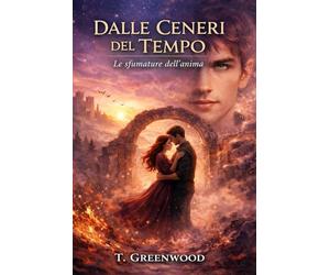 DALLE CENERI DEL TEMPO: Le sfumature dell'anima