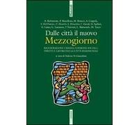 Dalle città il nuovo Mezzogiorno. Rigenerazione urbana, coesione sociale, diritti e lavoro nelle città meridionali. Con CD-ROM