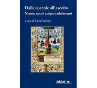 Dalle coccole all'ascolto. Nonne, nonni e nipoti adolescenti