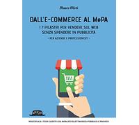 Dall'e-commerce al Mepa. I 7 pilastri per vendere sul web senza spendere in pubblicità. Per aziende e professionisti