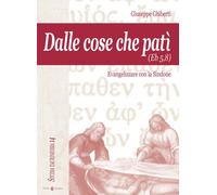 Dalle cose che patì (Eb 5,8). Evangelizzare con la Sindone - Ghiberti Giuseppe
