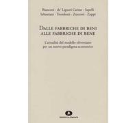 Dalle fabbriche di beni alle fabbriche di bene. L'attualità del modello olivettiano per un nuovo paradigma economico