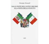 Dalle feste dell'antico regime alla festa dello statuto