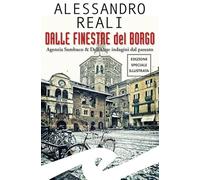 Dalle finestre del borgo. Agenzia Sambuco & Dell'Oro: indagini dal passato. Ediz. speciale