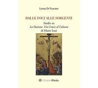 Dalle foci alle sorgenti. Studio su «La Passione. Via Crucis al Colosseo» di Mario Luzi
