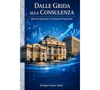 Dalle grida alla consulenza: Due ordini, due destini: mercati, professioni e tecnologia dalla Borsa di Milano all’economia globale