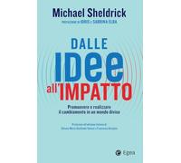 Dalle idee all'impatto. Promuovere e realizzare il cambiamento in un mondo diviso