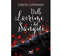 Libri Cipriano Greta - Dalle Lacrime E Dal Sangue