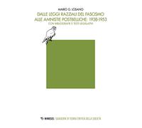 Dalle leggi razziali del fascismo alle amnistie postbelliche: 1938-1953. Con bibliografie e testi legislativi