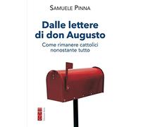 Dalle lettere di don Augusto. Come rimanere cattolici nonostante tutto