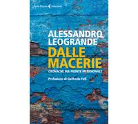 Dalle macerie. Cronache sul fronte meridionale - Leogrande Alessandro