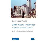 Dalle macerie la speranza. Scritti sul terremoto del Friuli