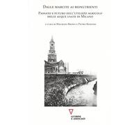 Dalle marcite ai bionutrienti. Passato e futuro dell'utilizzo agricolo delle acque usate di Milano