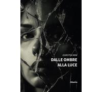 Dalle ombre alla luce - Minì Dorotea