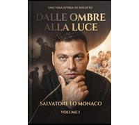 dalle ombre alla luce volume 1: storia di riscatto amore e sacrificio