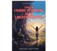 DALLE OMBRE INTERIORI ALLA LIBERTA' EMOTIVA