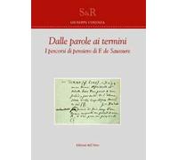 Dalle parole ai termini. I percorsi di pensiero di F. de Saussure. Ediz. bilingue