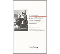 Dalle parti di Aldo. Vicende e protagonisti della cultura tipografica ital...