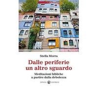 Dalle periferie un altro sguardo. Meditazioni bibliche a partire dalla debolezza