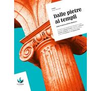 Dalle pietre ai templi. Dalla Preistoria all'Alto Medioevo. Per il biennio delle Scuole superiori. Con myLIM